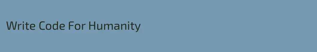 Write Code For Humanity